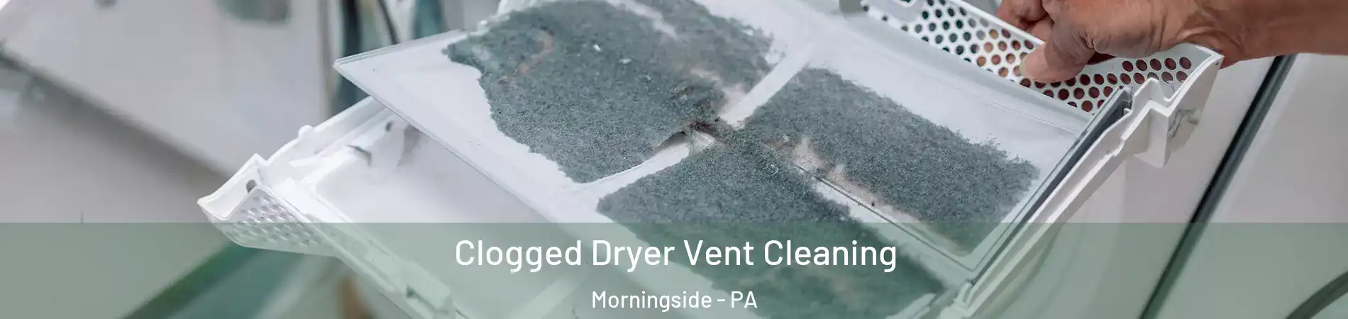 Clogged Dryer Vent Cleaning Morningside - PA