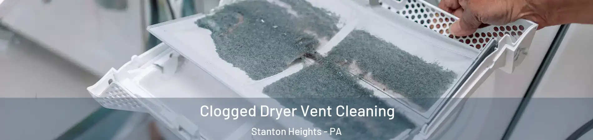 Clogged Dryer Vent Cleaning Stanton Heights - PA