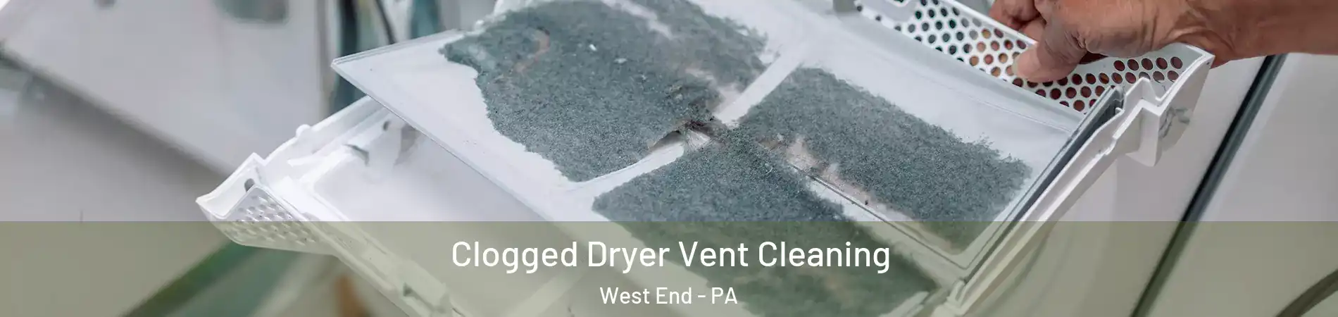 Clogged Dryer Vent Cleaning West End - PA