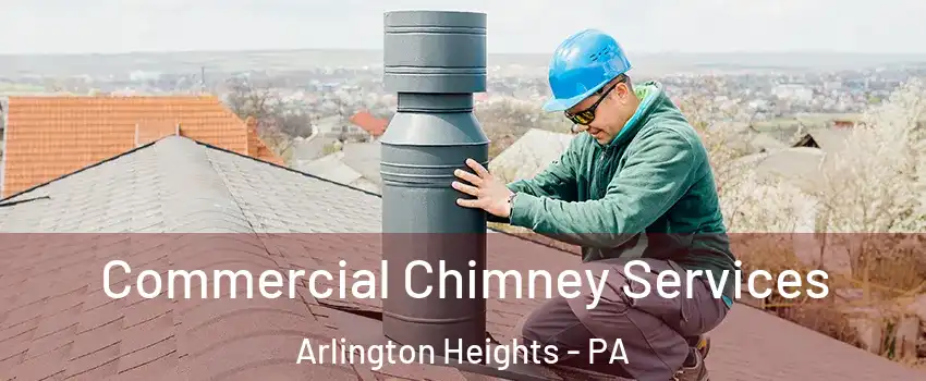 Commercial Chimney Services Arlington Heights - PA