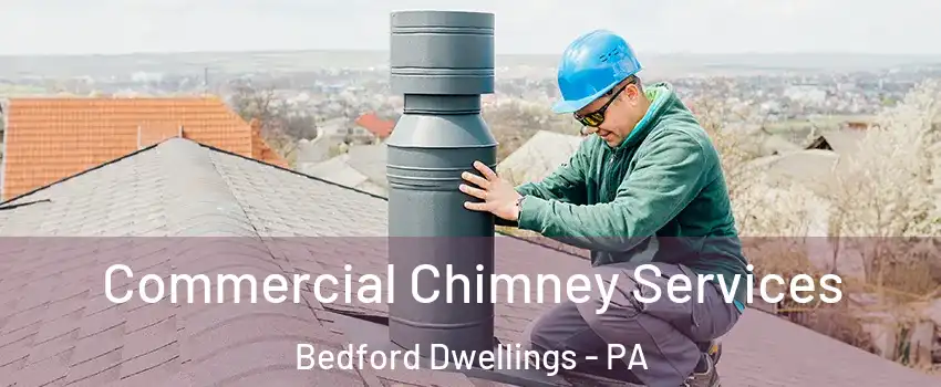Commercial Chimney Services Bedford Dwellings - PA