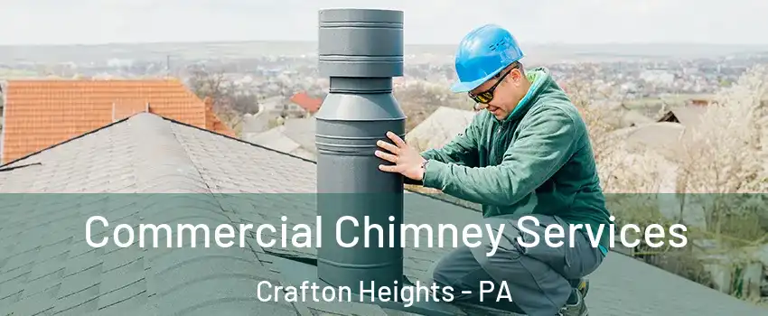 Commercial Chimney Services Crafton Heights - PA