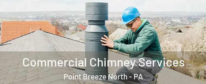 Commercial Chimney Services Point Breeze North - PA