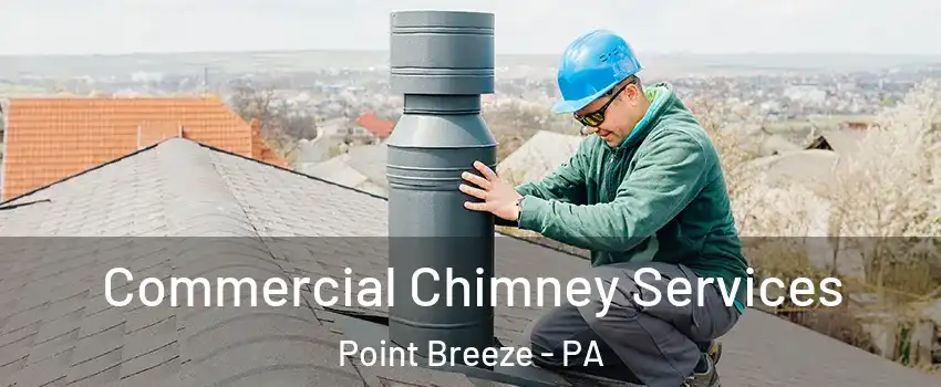 Commercial Chimney Services Point Breeze - PA