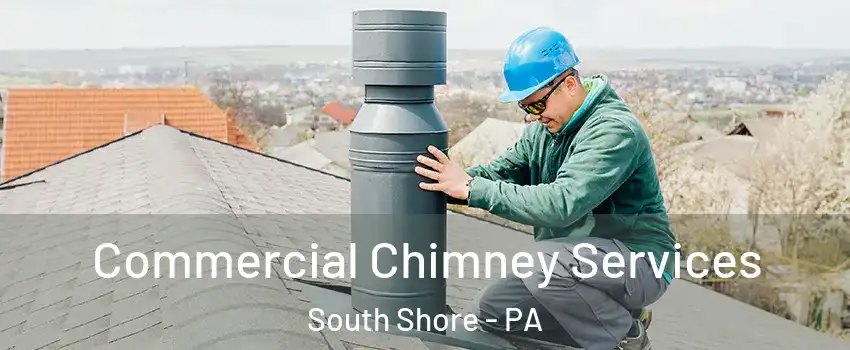Commercial Chimney Services South Shore - PA