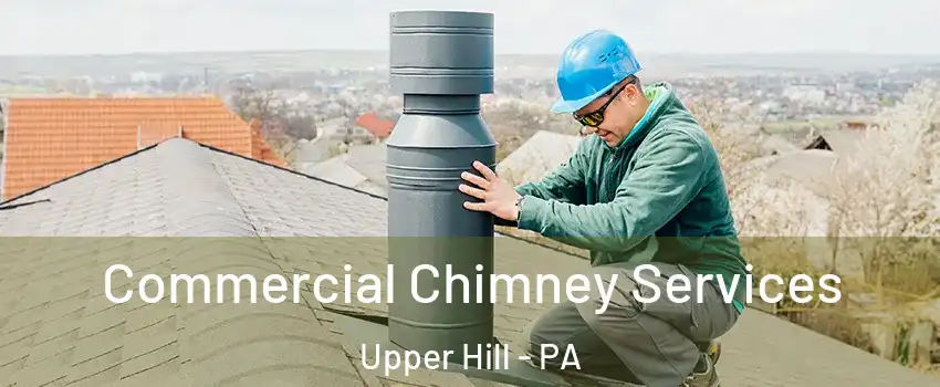 Commercial Chimney Services Upper Hill - PA