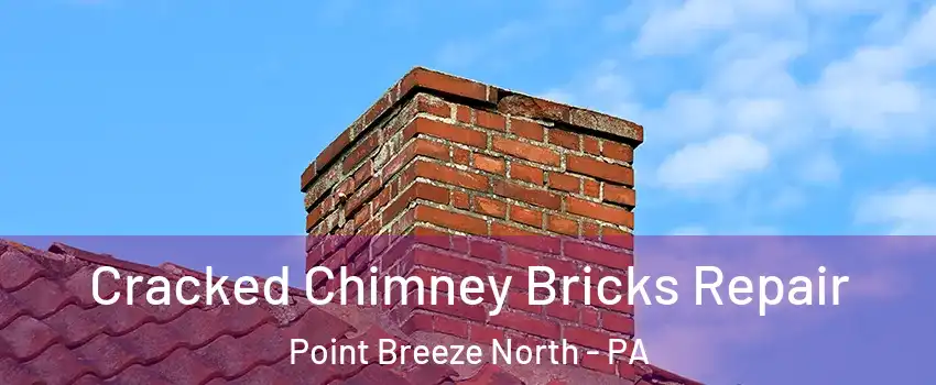 Cracked Chimney Bricks Repair Point Breeze North - PA