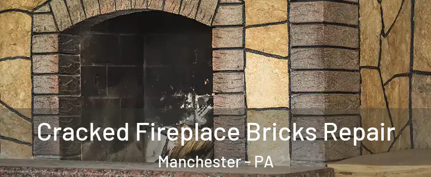 Cracked Fireplace Bricks Repair Manchester - PA