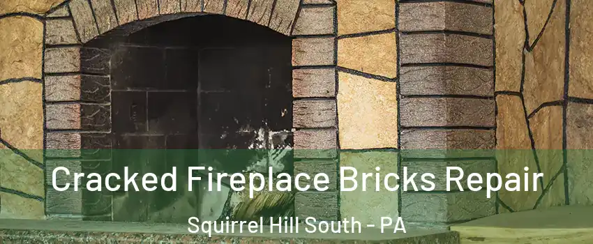 Cracked Fireplace Bricks Repair Squirrel Hill South - PA