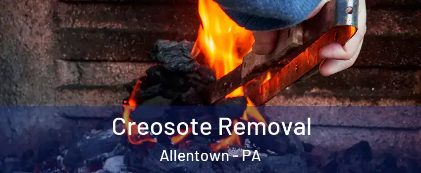 Creosote Removal Allentown - PA