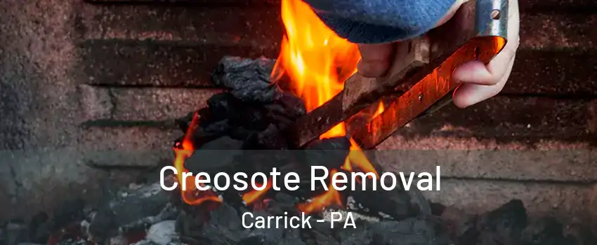 Creosote Removal Carrick - PA