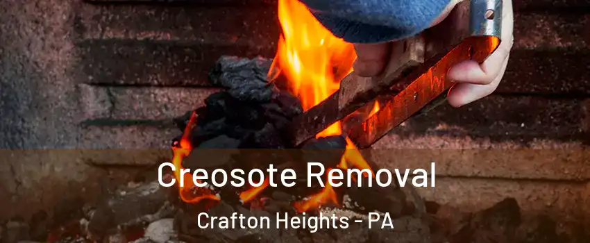 Creosote Removal Crafton Heights - PA