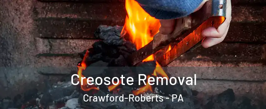 Creosote Removal Crawford-Roberts - PA