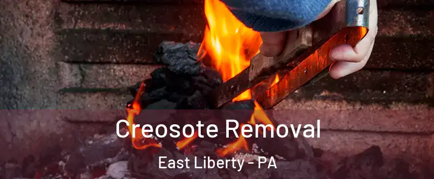 Creosote Removal East Liberty - PA