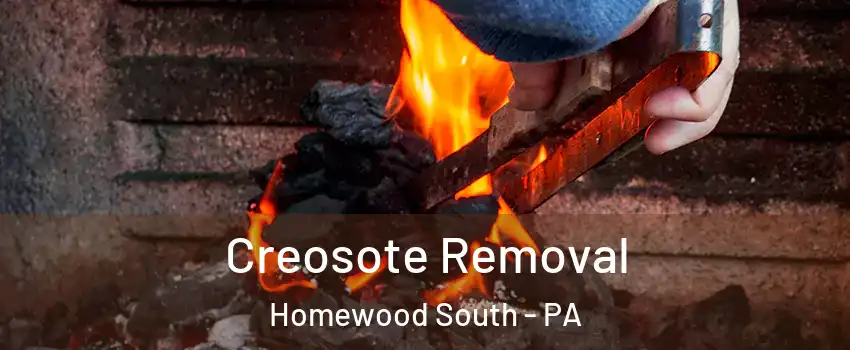 Creosote Removal Homewood South - PA