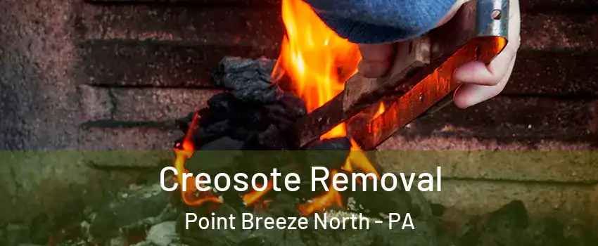 Creosote Removal Point Breeze North - PA