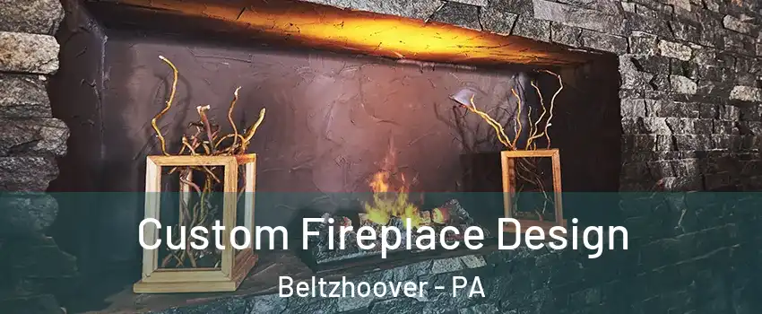 Custom Fireplace Design Beltzhoover - PA