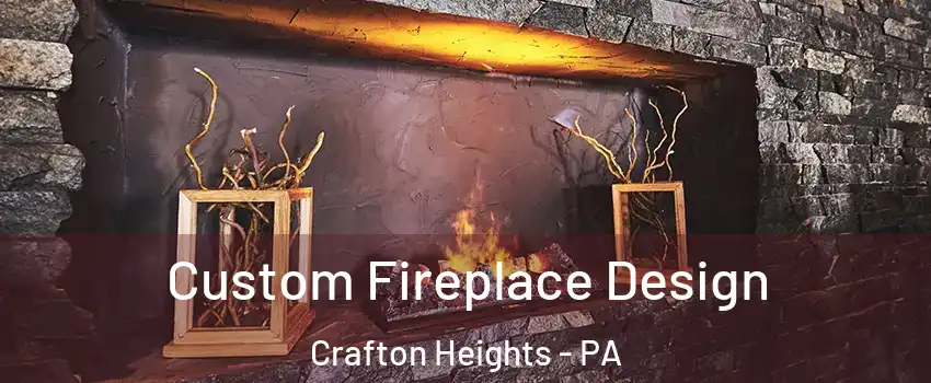 Custom Fireplace Design Crafton Heights - PA