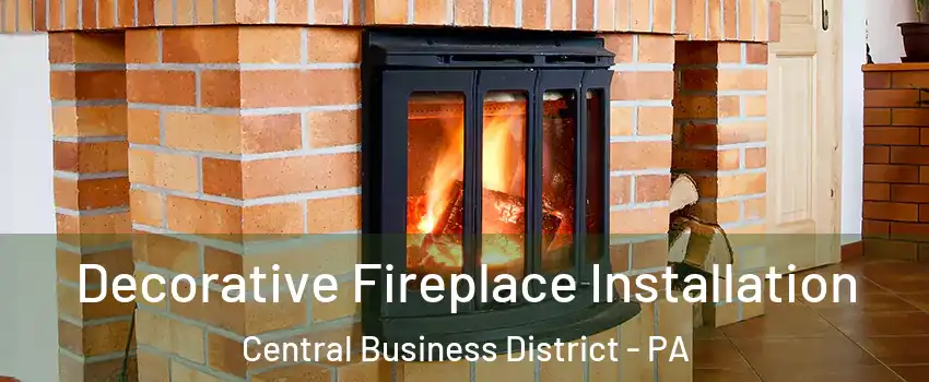 Decorative Fireplace Installation Central Business District - PA