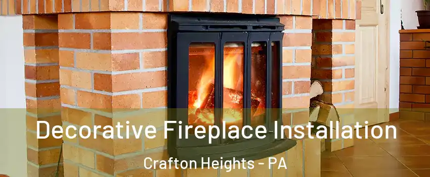 Decorative Fireplace Installation Crafton Heights - PA