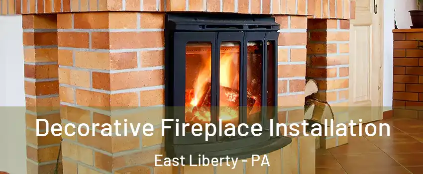 Decorative Fireplace Installation East Liberty - PA