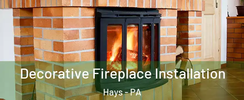 Decorative Fireplace Installation Hays - PA