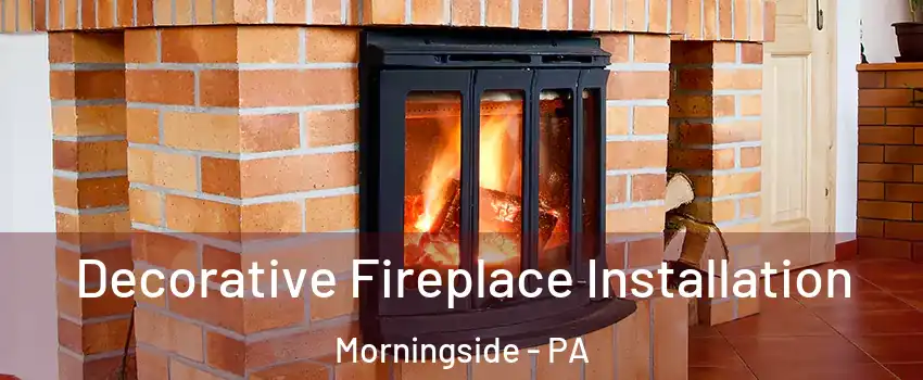 Decorative Fireplace Installation Morningside - PA