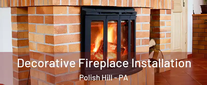 Decorative Fireplace Installation Polish Hill - PA