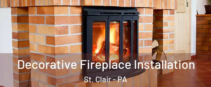 Decorative Fireplace Installation St. Clair - PA