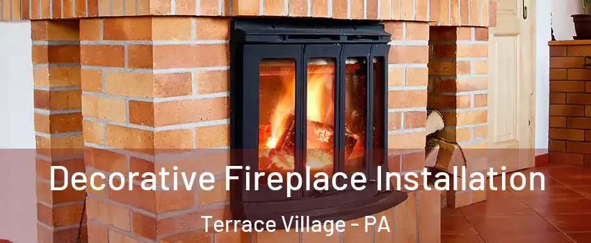 Decorative Fireplace Installation Terrace Village - PA