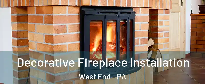 Decorative Fireplace Installation West End - PA