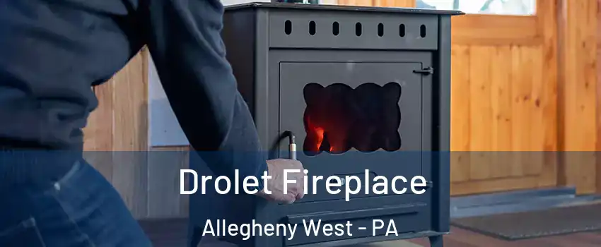 Drolet Fireplace Allegheny West - PA