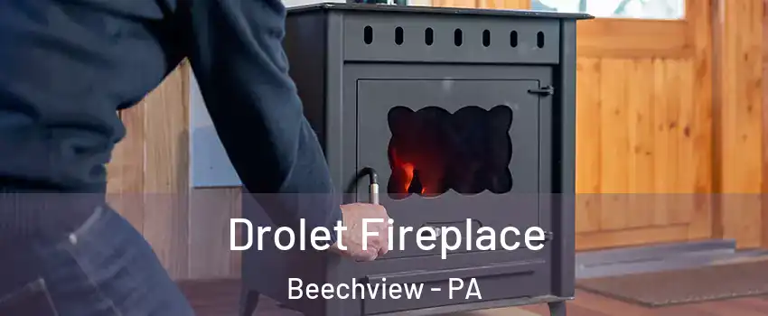 Drolet Fireplace Beechview - PA
