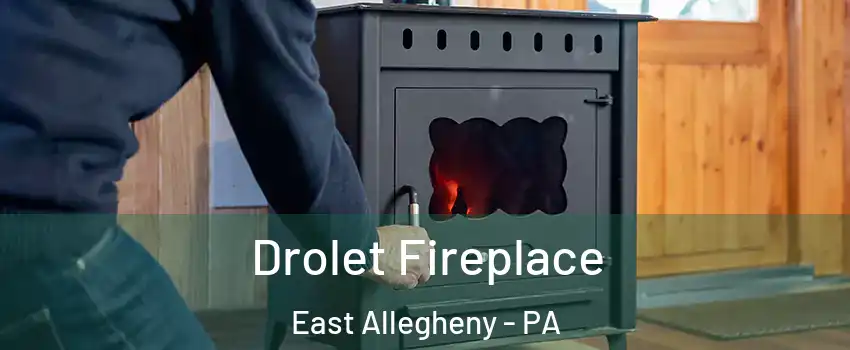 Drolet Fireplace East Allegheny - PA