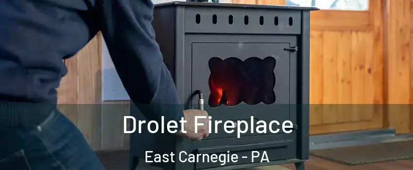 Drolet Fireplace East Carnegie - PA