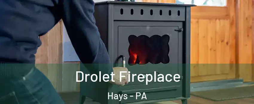Drolet Fireplace Hays - PA