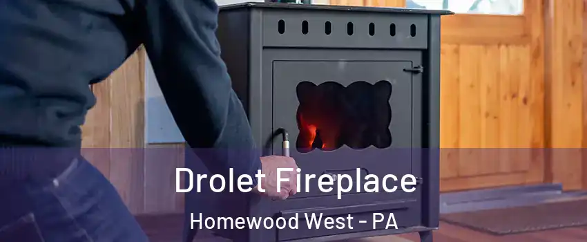 Drolet Fireplace Homewood West - PA