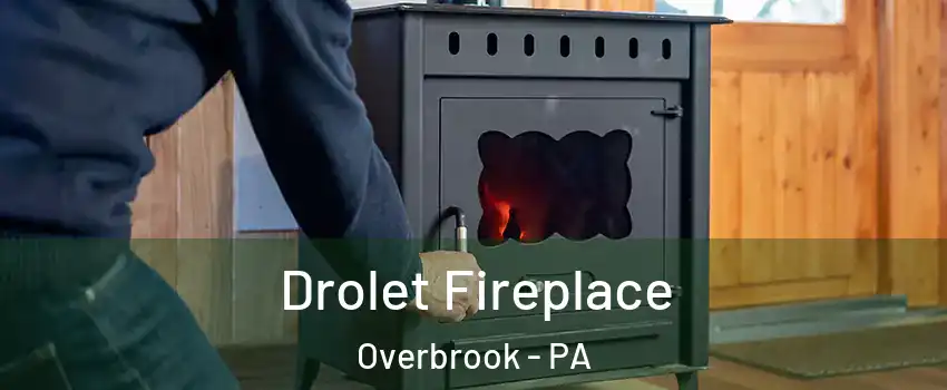 Drolet Fireplace Overbrook - PA
