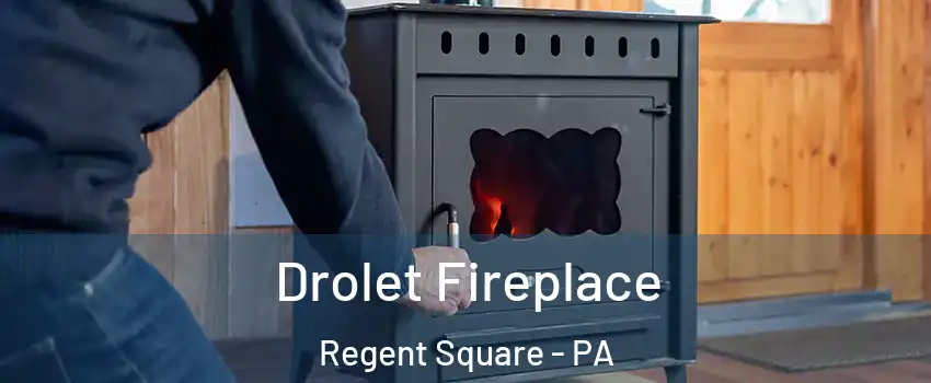 Drolet Fireplace Regent Square - PA