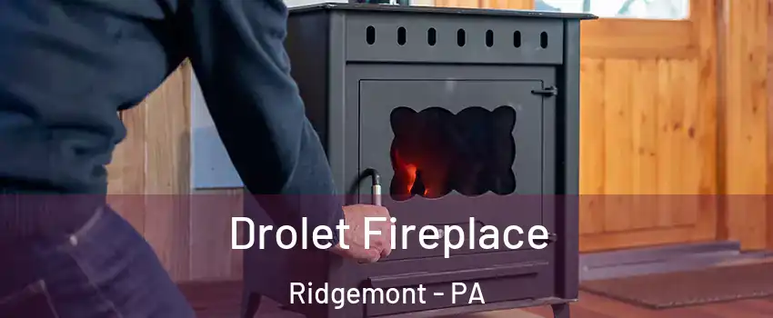Drolet Fireplace Ridgemont - PA