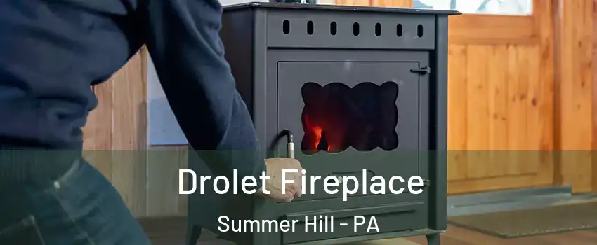 Drolet Fireplace Summer Hill - PA