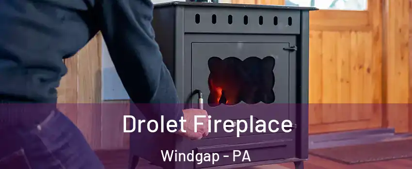 Drolet Fireplace Windgap - PA