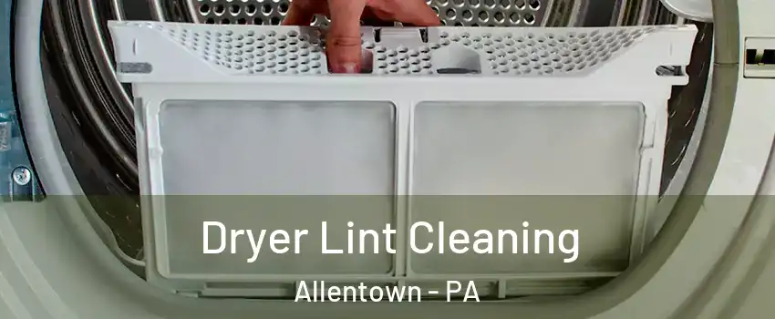 Dryer Lint Cleaning Allentown - PA