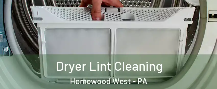 Dryer Lint Cleaning Homewood West - PA