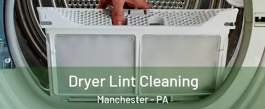 Dryer Lint Cleaning Manchester - PA