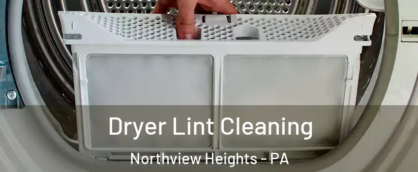 Dryer Lint Cleaning Northview Heights - PA