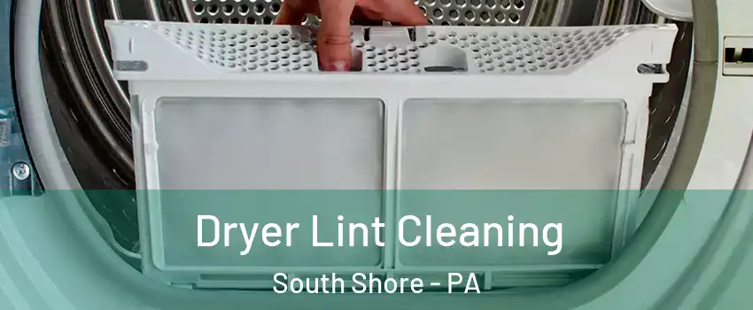 Dryer Lint Cleaning South Shore - PA
