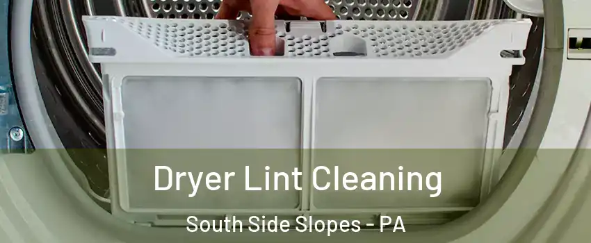 Dryer Lint Cleaning South Side Slopes - PA