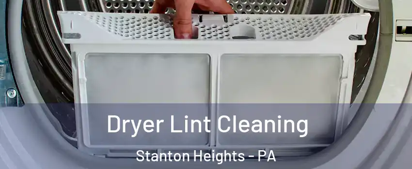 Dryer Lint Cleaning Stanton Heights - PA