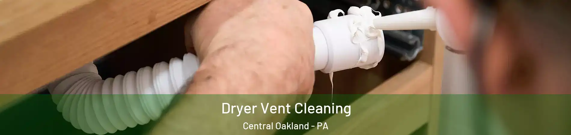 Dryer Vent Cleaning Central Oakland - PA